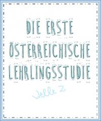 Die erste österreichische Lehrlingsstudie / Welle 2 - BRANDNEU: Erstmals Auswertung nach Branchen!