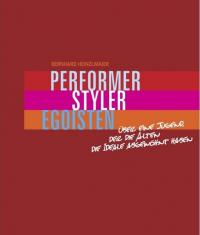 Performer, Styler, Egoisten. - Über eine Jugend, der die Alten die Ideale abgewöhnt haben.