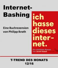 TREND DES MONATS 12/16: Internet Bashing - Trend des Monats 12/16
