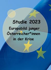 Anlässlich zum Europatag am 09.05.23: Europabild junger Österreicher*innen in der Krise - brandneue Studie unseres Kooperationsinstituts - Anlässlich zum EUROPATAG am 09.05.23 ein aktuelles Studien-Highlight: Europabild junger Österreicher*innen in der Krise